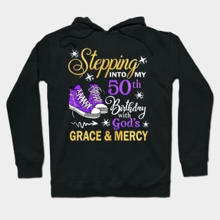 Stepping Into My 50th Birthday With God's Grace & Mercy Bday Hoodie